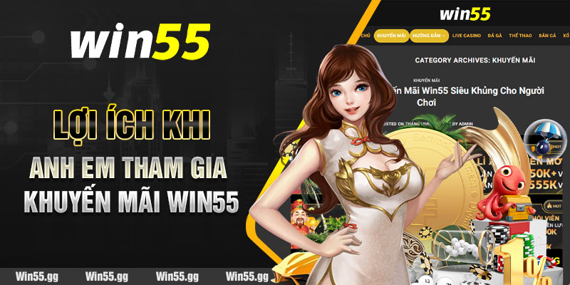 Lợi ích khi anh em tham gia khuyến mãi Win55