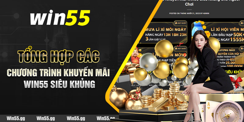 Tổng hợp các chương trình khuyến mãi Win55 siêu khủng