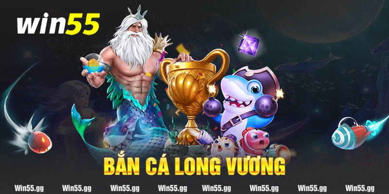 Bắn Cá Long Vương