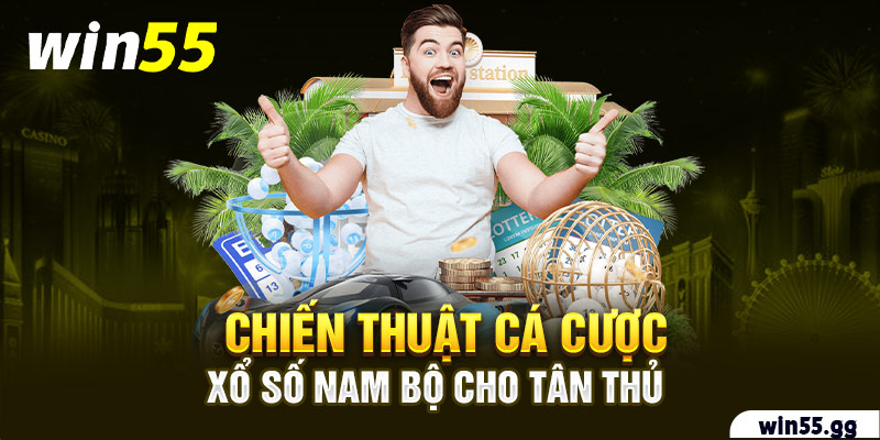 Chiến thuật cá cược xổ số Nam Bộ cho tân thủ