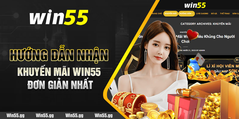 Hướng dẫn nhận khuyến mãi Win55 đơn giản nhất