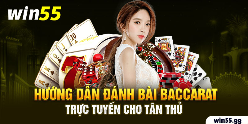 Hướng dẫn đánh bài Baccarat trực tuyến cho tân thủ