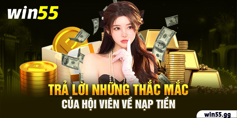 Trả lời những thắc mắc của hội viên về nạp tiền