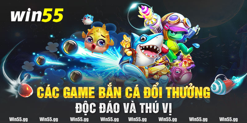 Các game bắn cá đổi thưởng độc đáo và thú vị