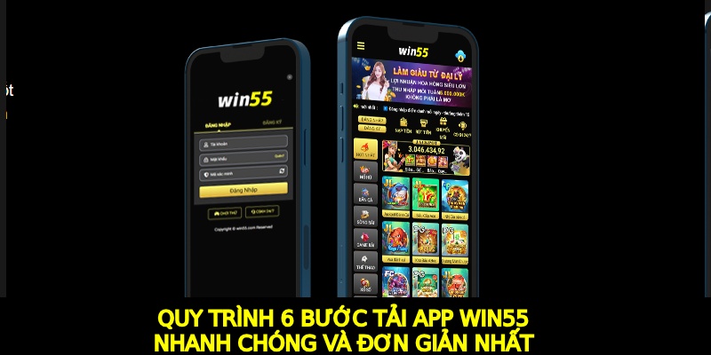 Quy trình 6 bước tải app Win55 nhanh chóng và đơn giản nhất 