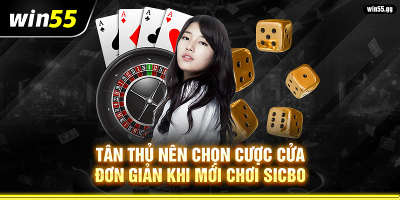 Tân thủ nên chọn cược cửa đơn giản khi mới chơi Sicbo