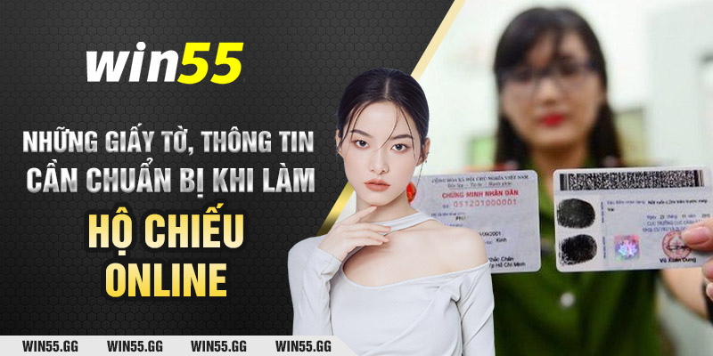 Những giấy tờ, thông tin cần chuẩn bị khi làm hộ chiếu online