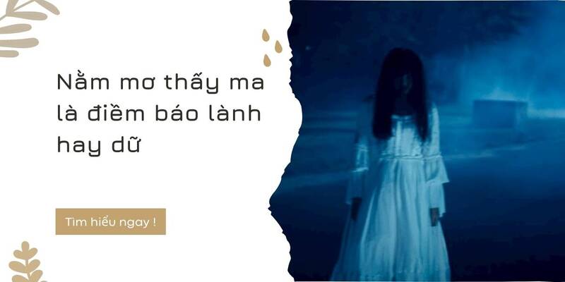 Những con lô may mắn khi nằm mơ thấy ma