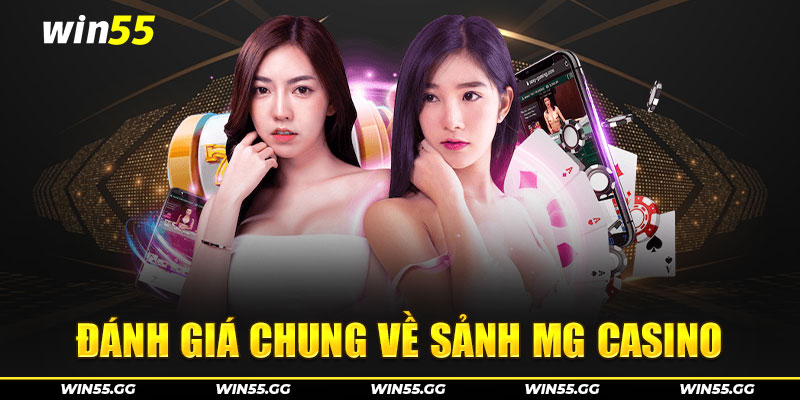 Đánh giá chung về sảnh MG casino