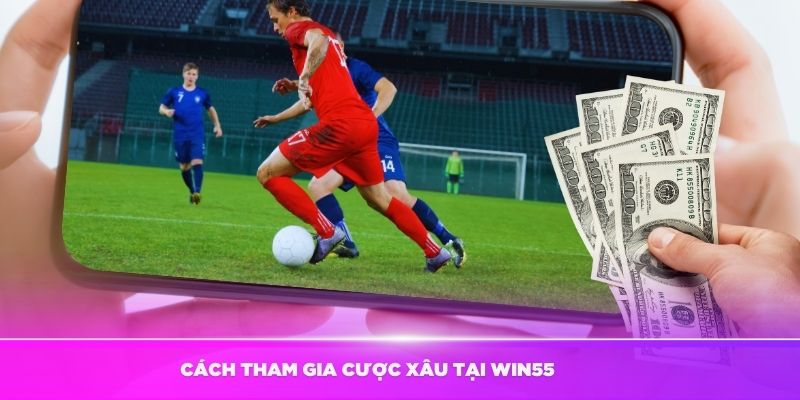 Hướng dẫn thành viên mới cách tham gia cược xâu tại Win55